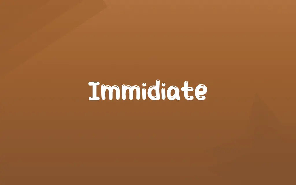 Immidiate Definition and Meaning