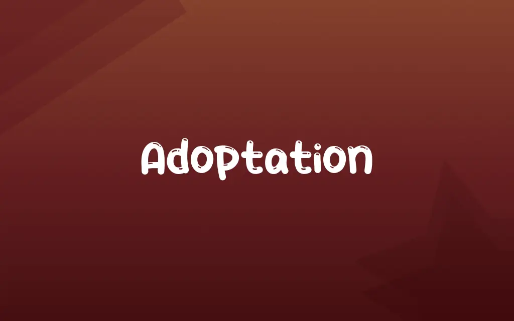 Adoptation Definition and Meaning
