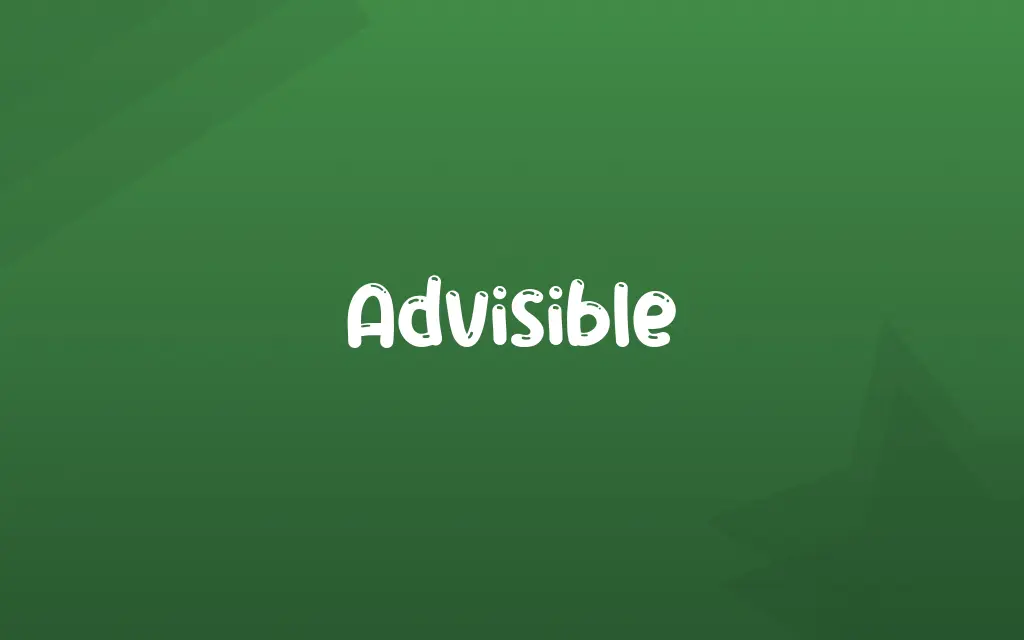 Advisible Definition and Meaning