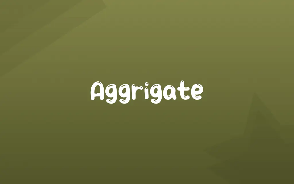 Aggrigate Definition and Meaning