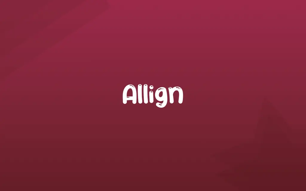 Allign Definition and Meaning
