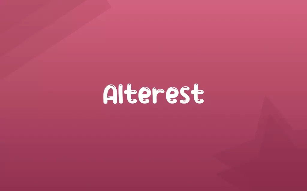 Alterest Definition and Meaning