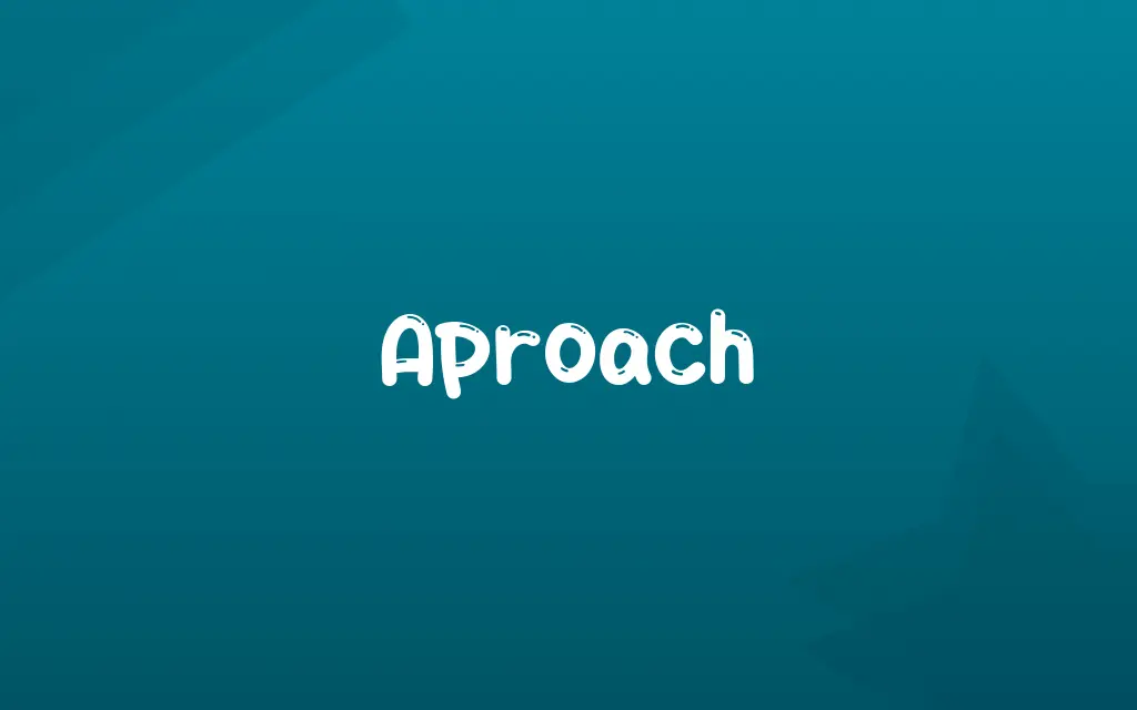 Aproach Definition and Meaning