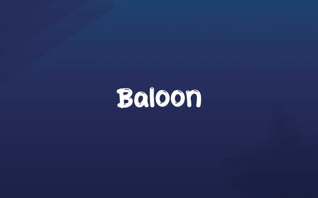 Baloon Definition and Meaning