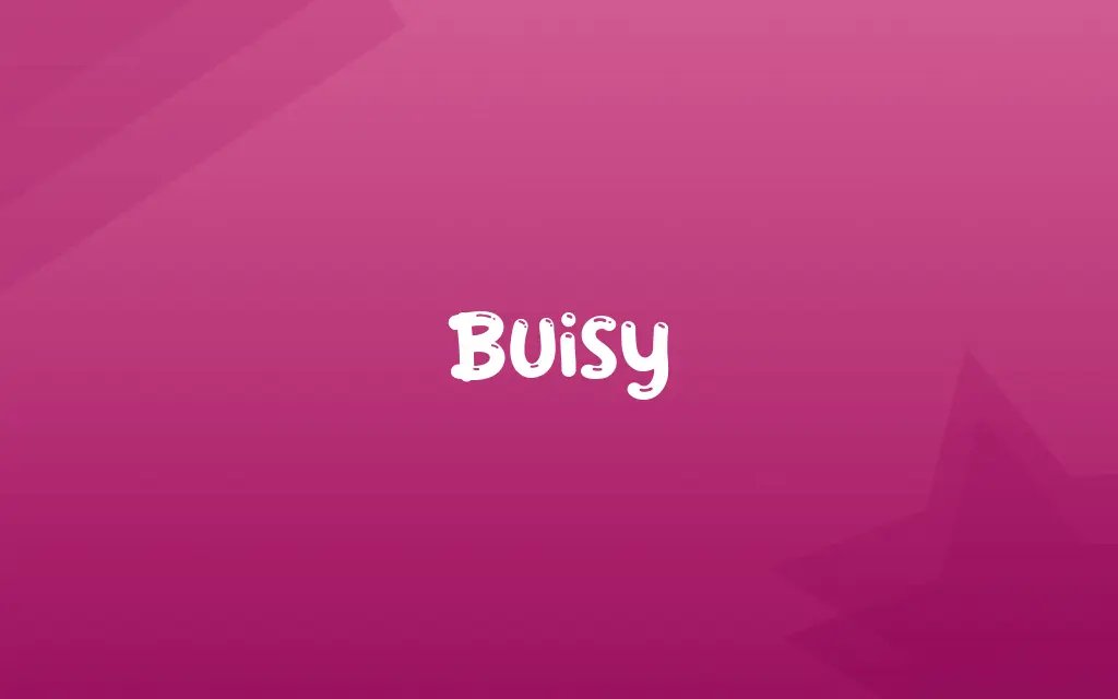 Buisy Definition and Meaning