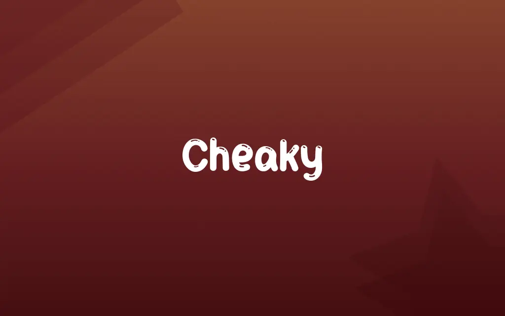 Cheaky Definition and Meaning
