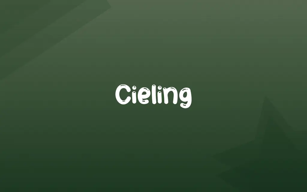Cieling Definition and Meaning