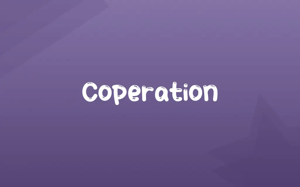 Coperation Definition and Meaning