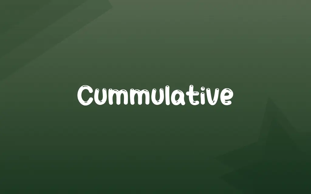 Cummulative Definition and Meaning