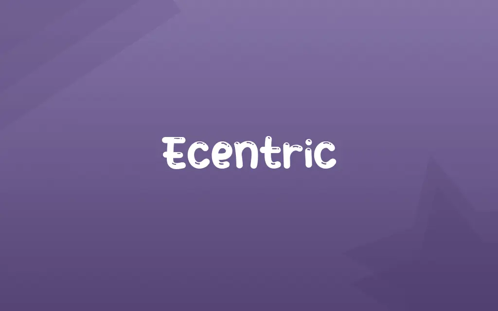 Ecentric Definition and Meaning
