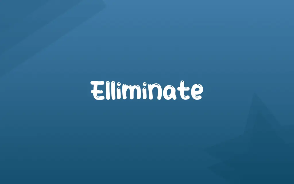 Elliminate Definition and Meaning