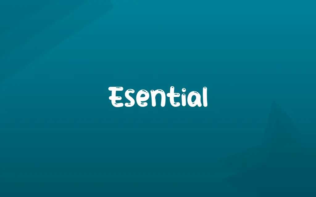 Esential Definition and Meaning