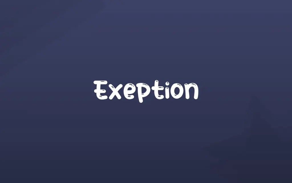 Exeption Definition and Meaning
