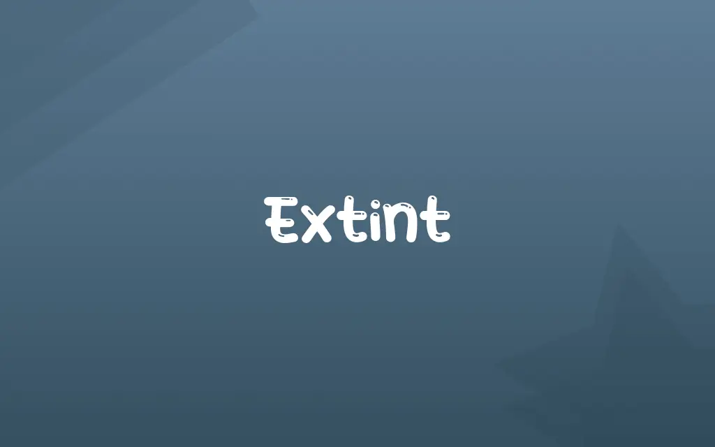 Extint Definition and Meaning