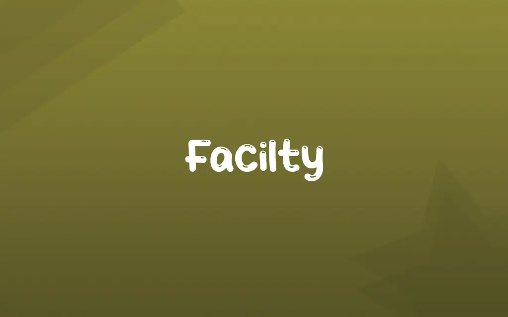 Facilty Definition and Meaning