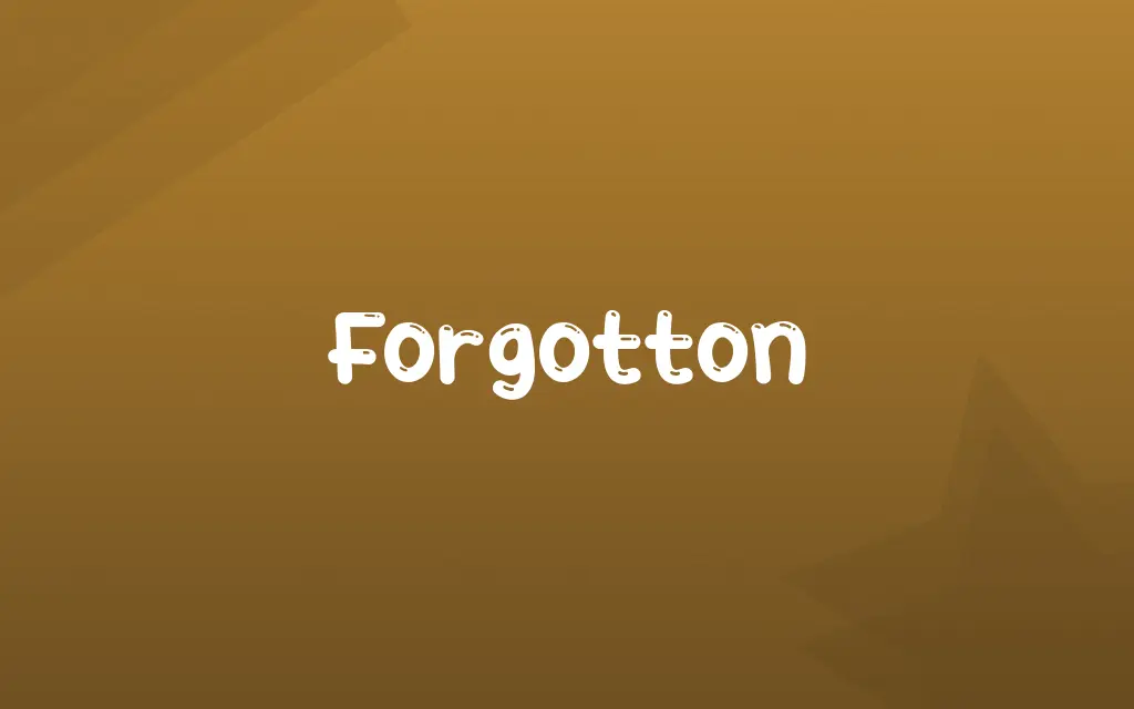 Forgotton Definition and Meaning