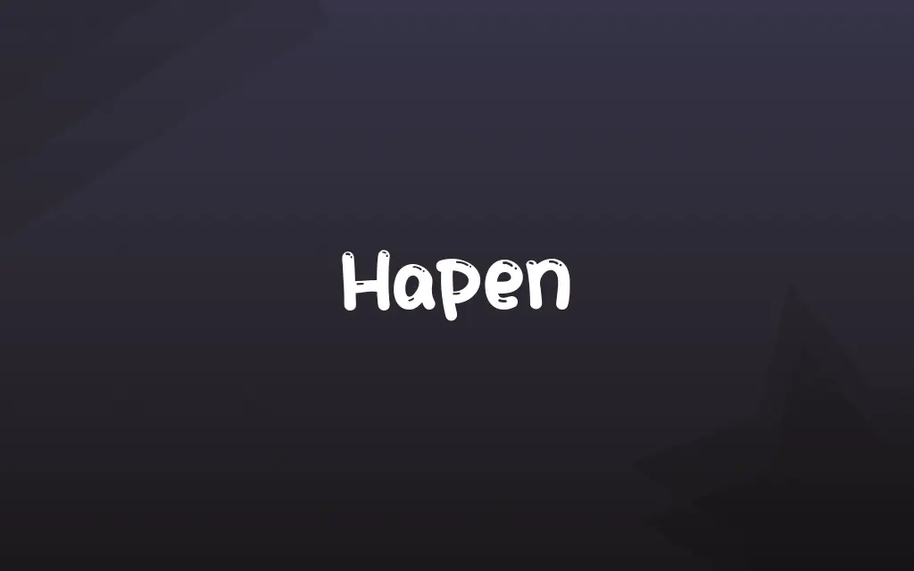 Hapen Definition and Meaning
