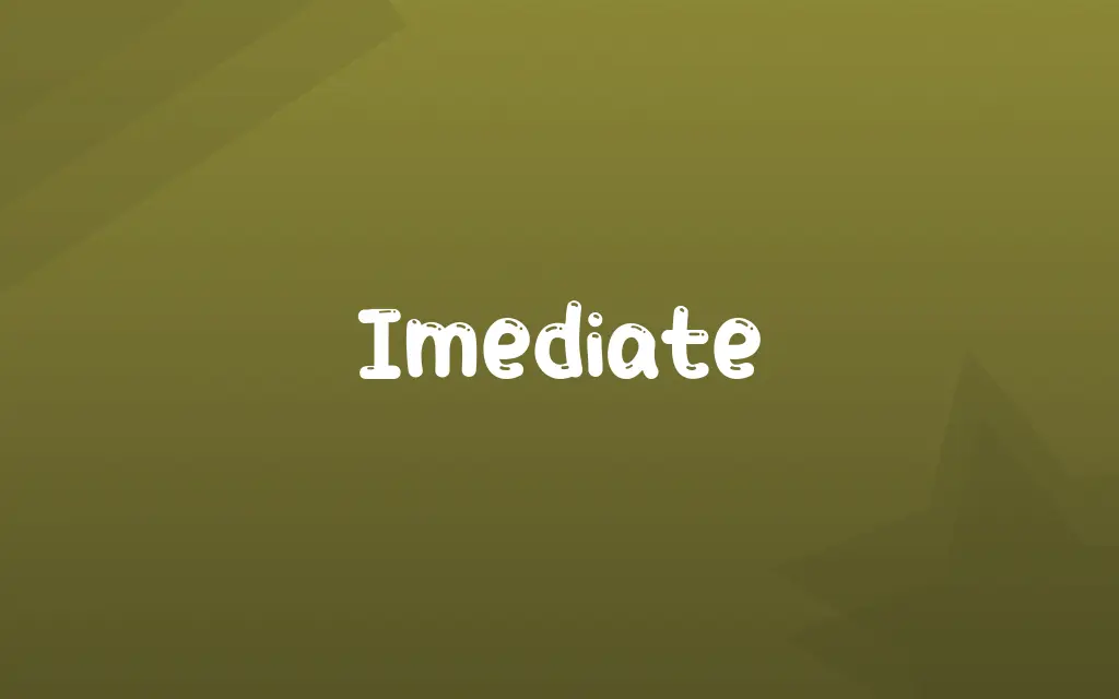 Imediate Definition and Meaning