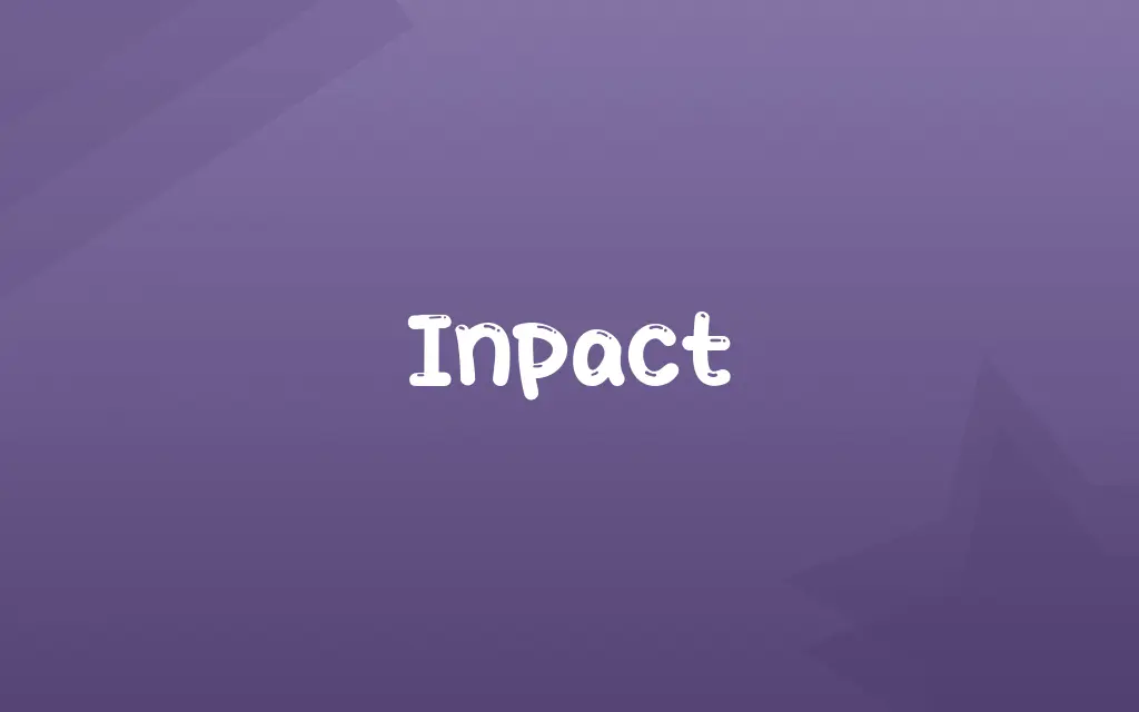 Inpact Definition and Meaning