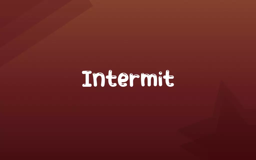 Intermit Definition and Meaning
