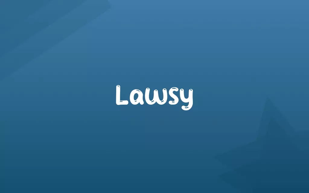 Lawsy Definition and Meaning