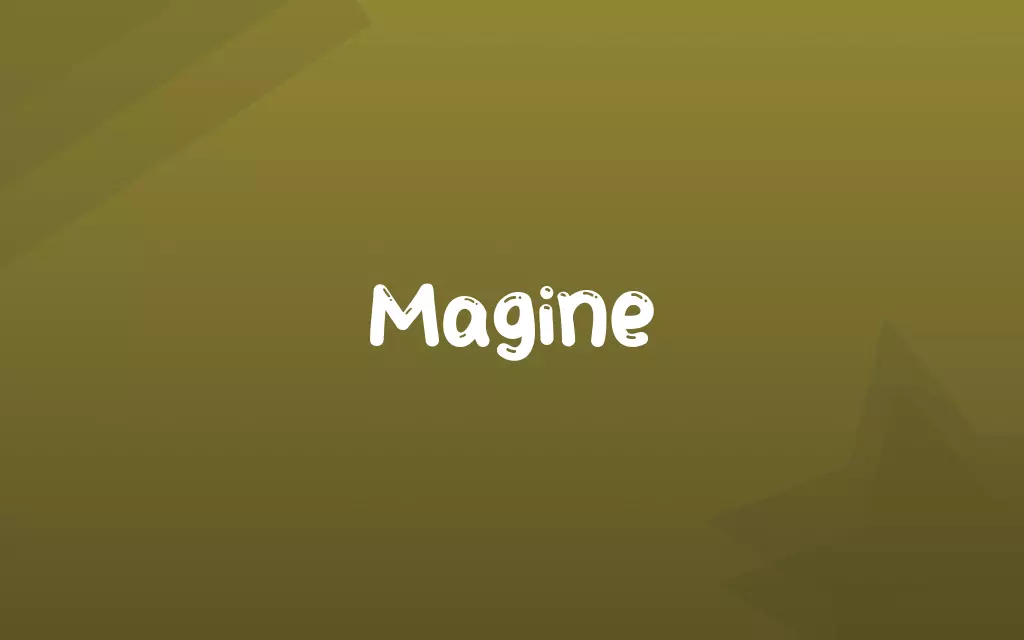 Magine Definition and Meaning