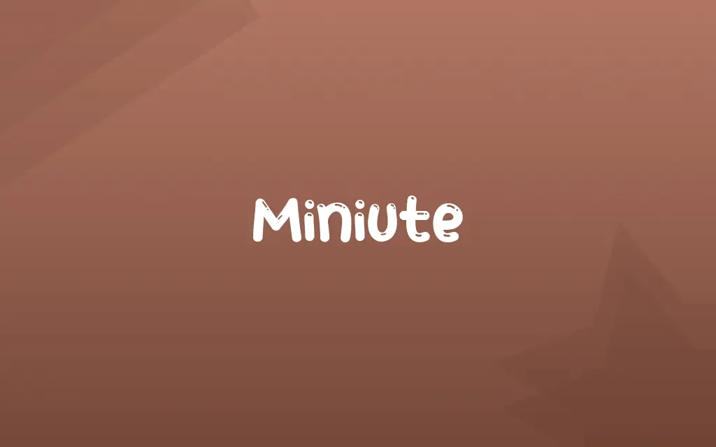 Miniute Definition and Meaning