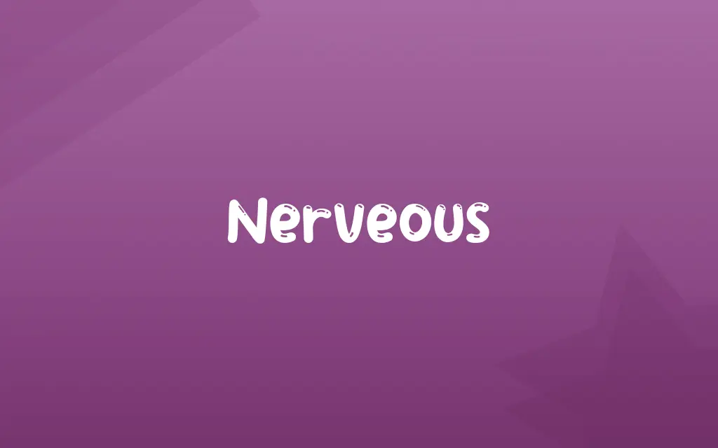 Nerveous Definition and Meaning
