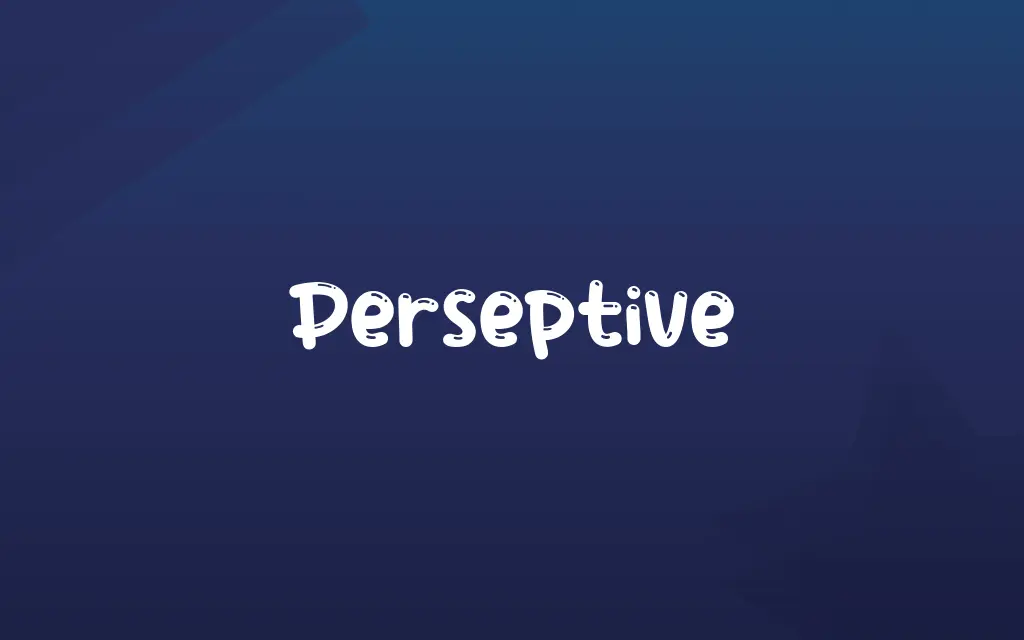 Perseptive Definition and Meaning
