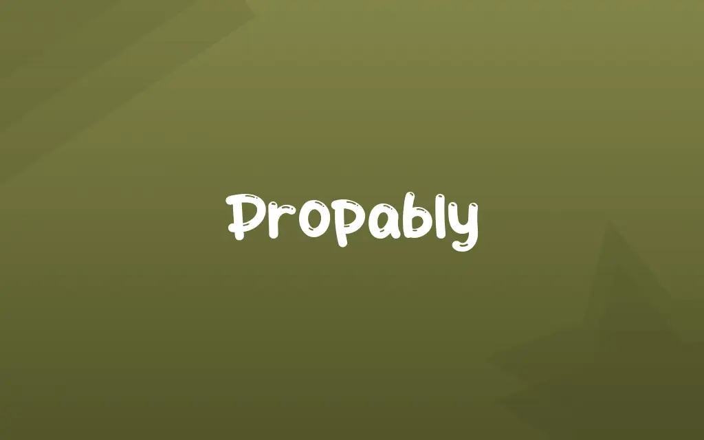 Propably Definition and Meaning