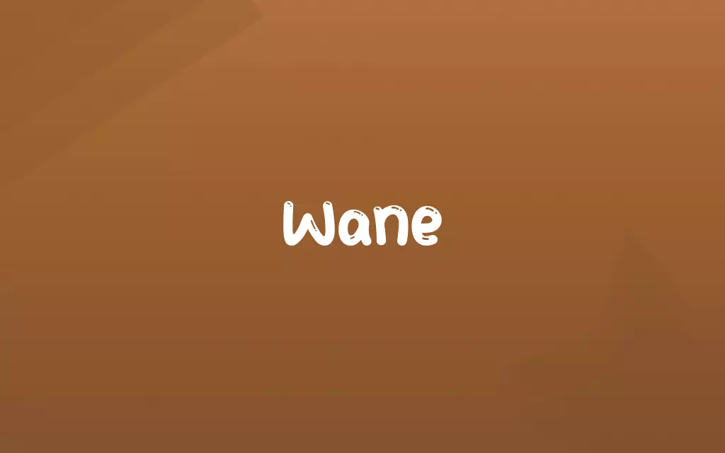 Wane Definition and Meaning